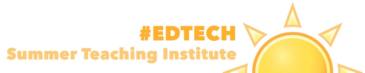 #EDTECH Summer Technology Institute